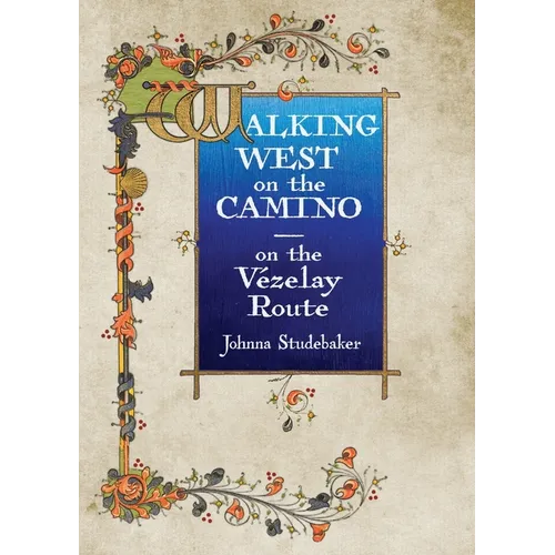 Walking West on the Camino--on the Vezelay Route - Paperback