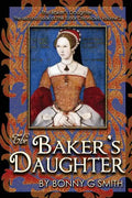 The Baker's Daughter, Volume 2: The second book of the Tudor Chronicles - Paperback
