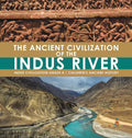 The Ancient Civilization of the Indus River Indus Civilization Grade 4 Children's Ancient History - Hardcover