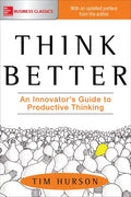 Think Better: An Innovator's Guide to Productive Thinking - Paperback