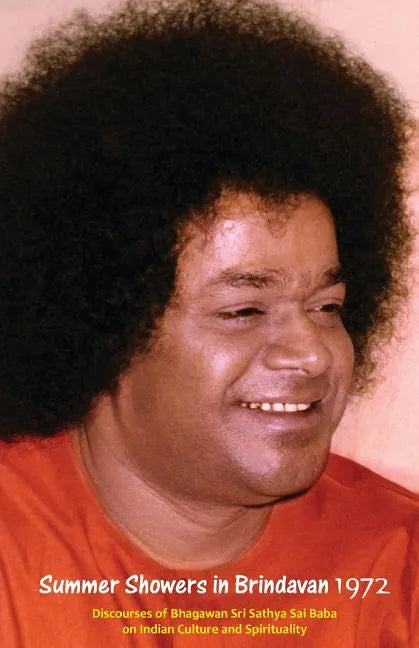 Summer Showers In Brindavan, 1972: Discourses Of Bhagawan Sri Sathya Sai Baba On Indian Culture And Spirituality - Paperback