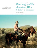 Ranching and the American West: A History in Documents: The Broadview Source Series - Paperback