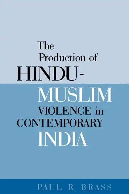 The Production of Hindu-Muslim Violence in Contemporary India - Paperback