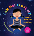 I Am Me! I Love Me!: Simple Mantras for Lil' Chakras - Hardcover