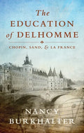 The Education of Delhomme: Chopin, Sand, and La France - Hardcover