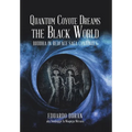 Quantum Coyote Dreams the Black World: Buddha in Redface Saga Continues - Hardcover