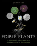Edible Plants: A Photographic Survey of the Wild Edible Botanicals of North America - Hardcover