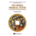 Chinese Financial System, The: Sino-Centricity and Orchestrated Control - Hardcover