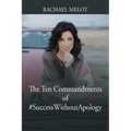 The Ten Commandments of #SuccessWithoutApology - Paperback