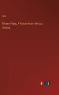 Fifteen Years, A Picture from the last Century - Hardcover
