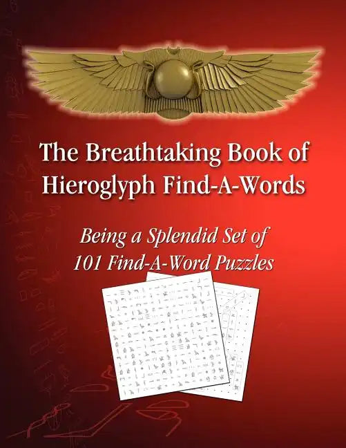 The Breathtaking Book of Hieroglyph Find-A-Words: Being A Splendid Set of 101 Find-A-Word Puzzles - Paperback