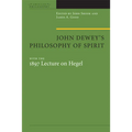 John Dewey's Philosophy of Spirit: With the 1897 Lecture on Hegel - Hardcover