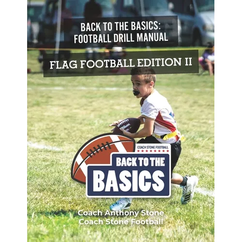 Back to the Basics Football Drill Manual: Flag Football Edition II - Paperback