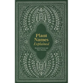 Plant Names Explained: Botanical Terms and Their Meaning - Hardcover