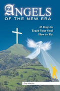Angels of the New Era: 33 Days to Teach Your Soul How to Fly - Paperback