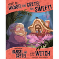 Trust Me, Hansel and Gretel Are Sweet!: The Story of Hansel and Gretel as Told by the Witch - Paperback