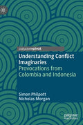 Understanding Conflict Imaginaries: Provocations from Colombia and Indonesia - Hardcover