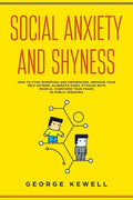 Social Anxiety and Shyness: How to stop worrying and depression. Improve your self-esteem, eliminate panic attacks with people, overcome your fear - Paperback