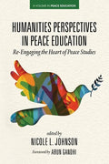 Humanities Perspectives in Peace Education: Re-Engaging the Heart of Peace Studies - Paperback