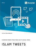 Islam Tweets. Changing Power Structures due to Social Media - Paperback