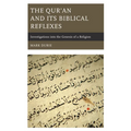 The Qur'an and Its Biblical Reflexes: Investigations into the Genesis of a Religion - Paperback