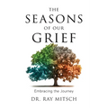 The Seasons of our Grief: Embracing the Journey - Paperback