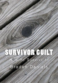 Survivor Guilt: How to Survive It - Paperback