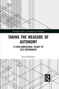 Taking the Measure of Autonomy: A Four-Dimensional Theory of Self-Governance - Paperback