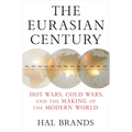 The Eurasian Century: Hot Wars, Cold Wars, and the Making of the Modern World - Hardcover