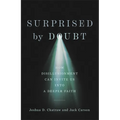 Surprised by Doubt: How Disillusionment Can Invite Us Into a Deeper Faith - Hardcover