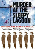 Murder at the Sleepy Lagoon: Zoot Suits, Race, and Riot in Wartime L.A. - Paperback