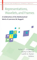 Representations, Wavelets, and Frames: A Celebration of the Mathematical Work of Lawrence W. Baggett - Hardcover