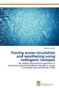 Tracing ocean circulation and weathering using radiogenic isotopes - Paperback