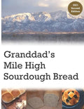 Granddad's Mile High Sourdough Bread: High Altitude Sourdough Recipes - Paperback