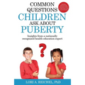 Common Questions Children Ask About Puberty: Insights from a nationally recognized health education expert - Paperback