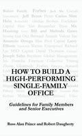 How to Build a High-Performing Single-Family Office: Guidelines for Family Members and Senior Executives - Hardcover