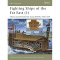 Fighting Ships of the Far East (1): China and Southeast Asia 202 BC - AD 1419 - Paperback