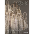 Victoria-Idongesit Udondian: How Can I Be Nobody - Hardcover