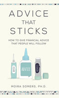Advice That Sticks: How to give financial advice that people will follow - Hardcover