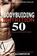 Bodybuilding Nutrition: 50 Meals, Snacks and Protein Shakes, Simple Meals to Build Muscle, High Protein Recipes For Getting Ripped, Vegetarian - Paperback