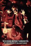 Wandering Ghosts by F. Marion Crawford, Fiction, Fantasy, Horror, Literary - Paperback