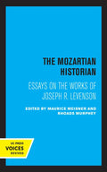 The Mozartian Historian: Essays on the Works of Joseph R. Levenson - Hardcover