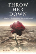Throw Her Down: Don't Be Distracted by the Jezebel Spirit - Paperback