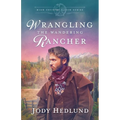 Wrangling the Wandering Rancher: A Sweet Historical Romance - Paperback