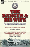 The Ranger & His Wife: Two Accounts of the Early Days of the Texas Rangers by a Married Couple-Rangers and Sovereignty by Dan W. Roberts & A Woman's R - Paperback
