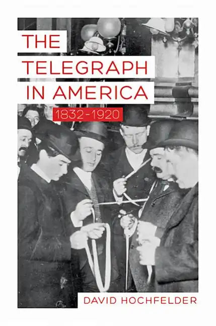 Telegraph in America, 1832-1920 - Paperback
