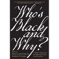 Who's Black and Why?: A Hidden Chapter from the Eighteenth-Century Invention of Race - Paperback