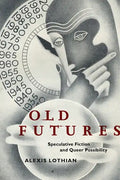 Old Futures: Speculative Fiction and Queer Possibility - Paperback