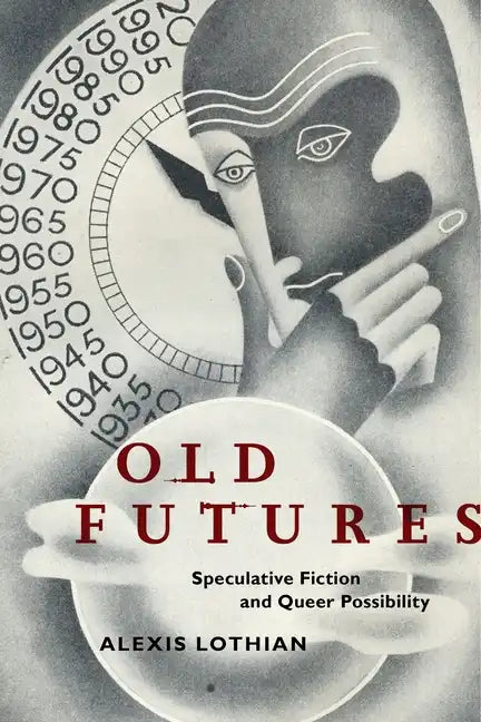 Old Futures: Speculative Fiction and Queer Possibility - Paperback