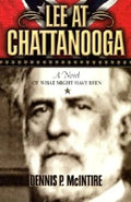 Lee at Chattanooga: A Novel of What Might Have Been - Paperback